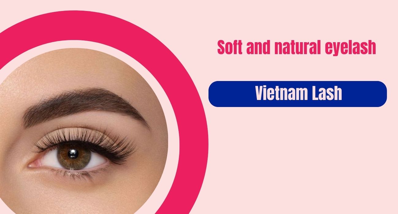 Vietnam Lash eyelashes are softer and more natural