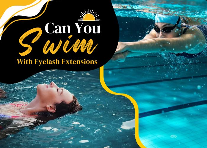 Can You Swim With Eyelash Extensions Without Ruinning Them