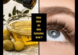 Does Olive Oil Help Eyelashes Grow