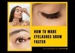 How To Make Eyelashes Grow Faster