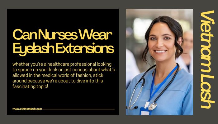 Can Nurses Wear Eyelash Extensions