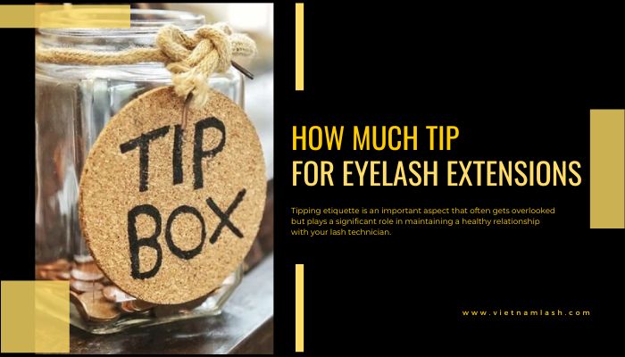 How Much Should You Tip for Eyelash Extensions
