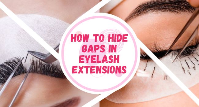 How to hide gaps in eyelash extensions