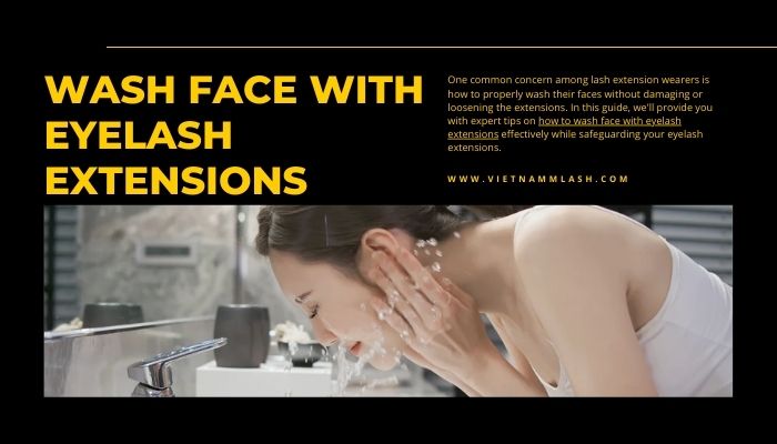 How to wash face with Eyelash Extensions