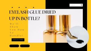 eyelash glue dried up in bottle