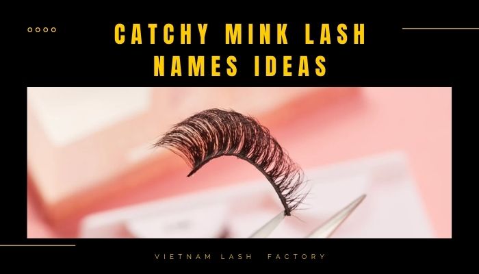 Catchy Mink Lash Names Ideas
