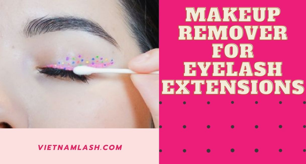 The best makeup remover for eyelash extensions