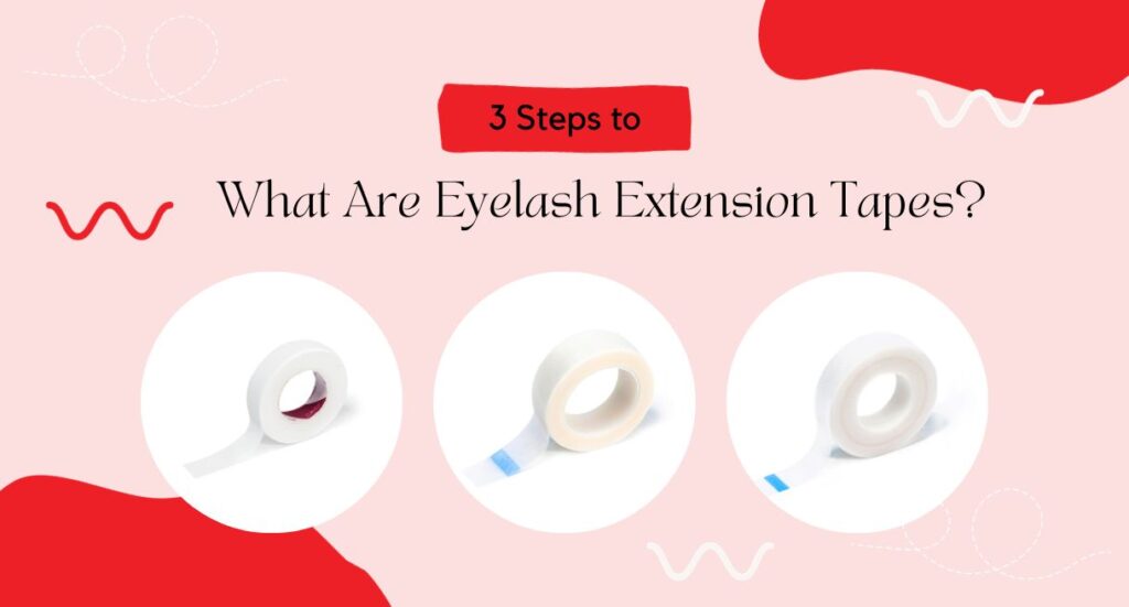 What Are Eyelash Extension Tapes