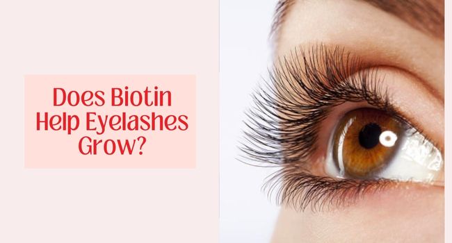 does biotin help eyelashes grow