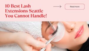 lash extensions seattle