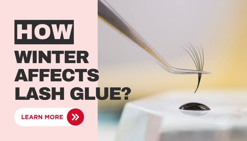 how winter affects lash glue