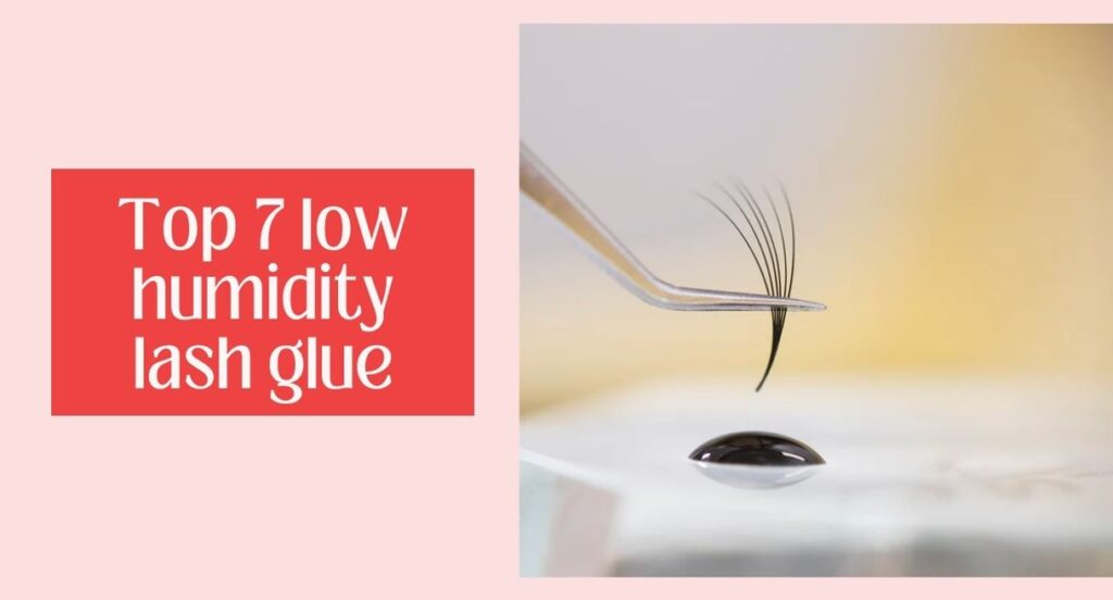 low humidity lash glue