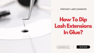 How To Dip Lash Extensions In Glue?