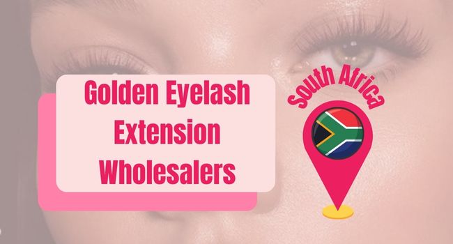 Go on with 6 golden eyelash extension wholesalers South Africa 