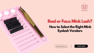 How to Select the Right Mink Eyelash Vendors