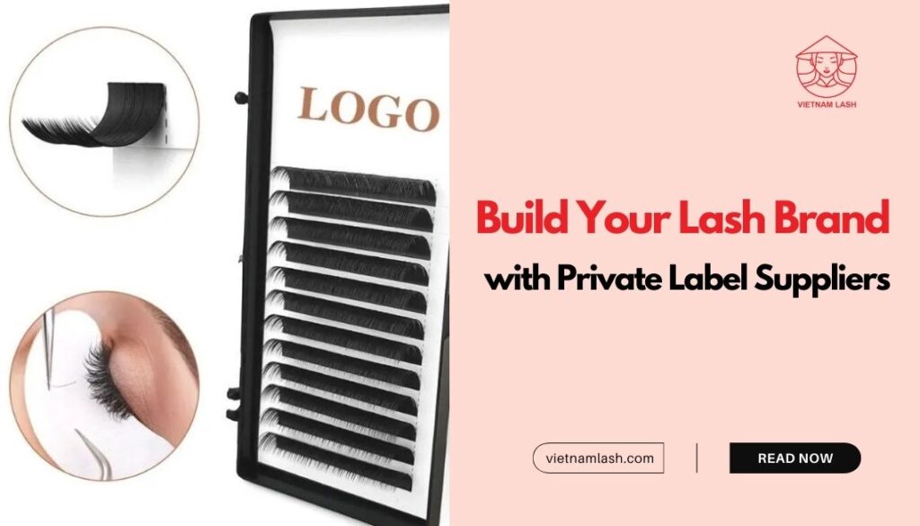 The benefits of building Your Own Lash Brand with Private Label Suppliers