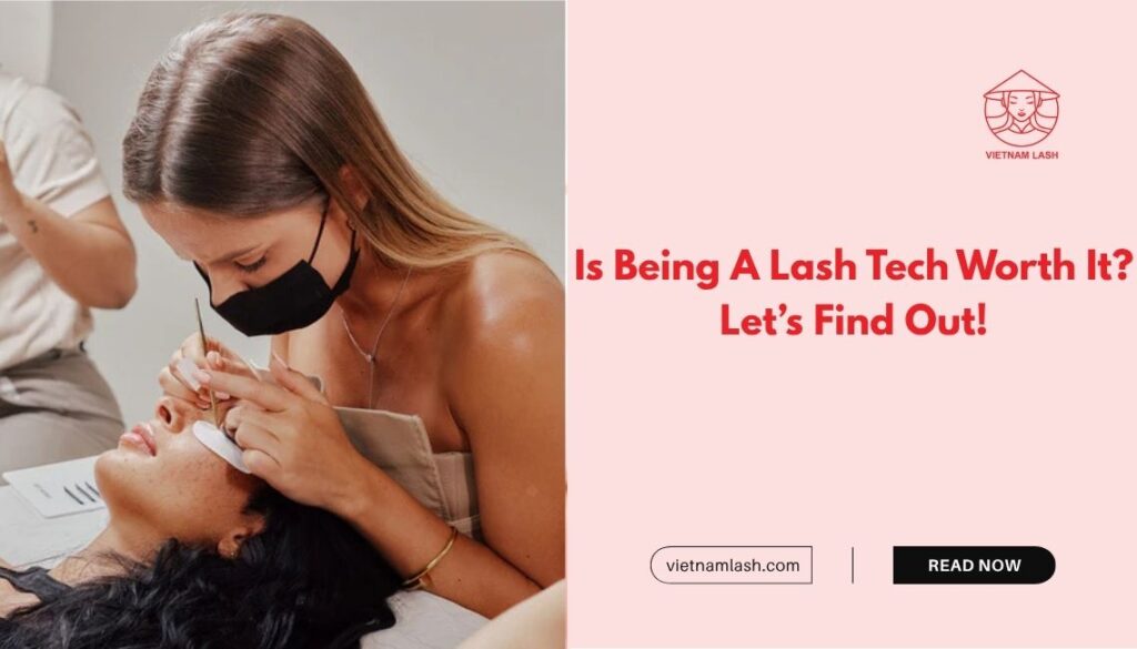 Is Being A Lash Tech Worth It