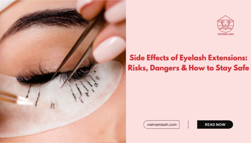 Side Effects of Eyelash Extensions Risks, Dangers & How to Stay Safe