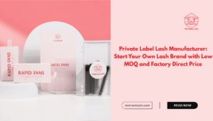 Private Label Eyelash Manufacturer